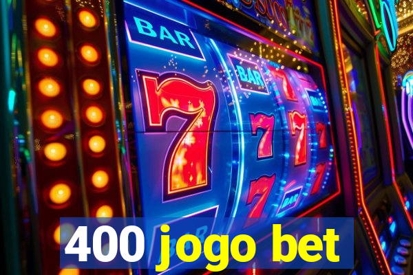 400 jogo bet